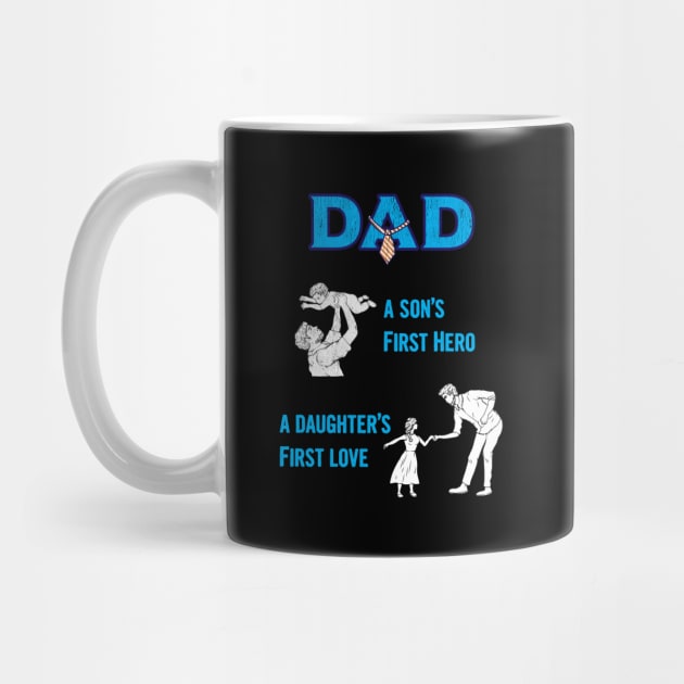 Dad a Sons First Hero a Daughters First Love Tshirt by divawaddle